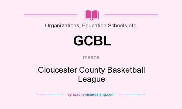 What does GCBL mean? It stands for Gloucester County Basketball League