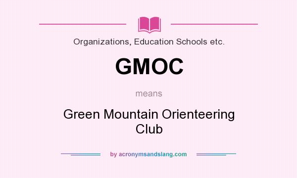 What does GMOC mean? It stands for Green Mountain Orienteering Club