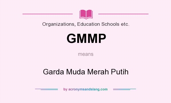 What does GMMP mean? It stands for Garda Muda Merah Putih