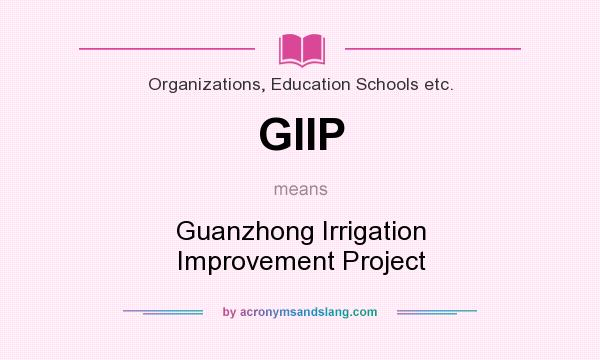 What does GIIP mean? It stands for Guanzhong Irrigation Improvement Project