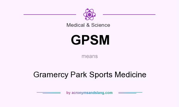 What does GPSM mean? It stands for Gramercy Park Sports Medicine