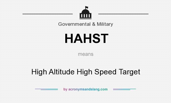 What does HAHST mean? It stands for High Altitude High Speed Target