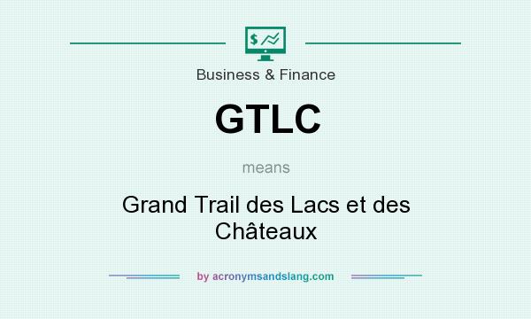 What does GTLC mean? It stands for Grand Trail des Lacs et des Châteaux
