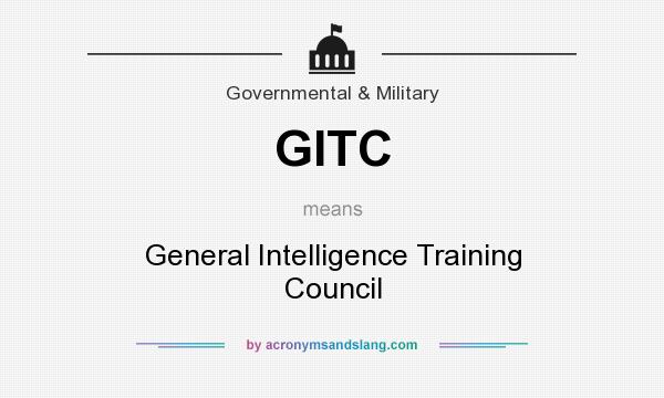 What does GITC mean? It stands for General Intelligence Training Council