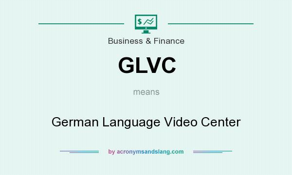 What does GLVC mean? It stands for German Language Video Center