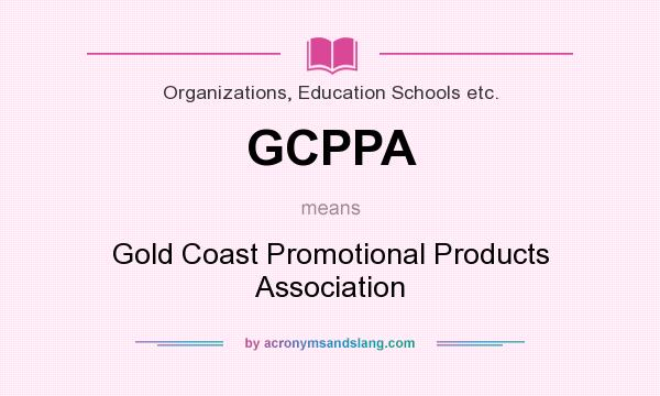 What does GCPPA mean? It stands for Gold Coast Promotional Products Association