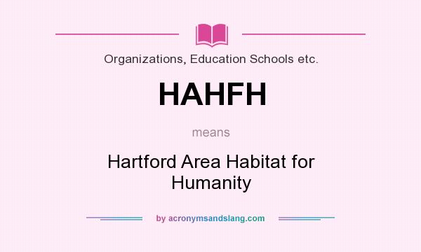 What does HAHFH mean? It stands for Hartford Area Habitat for Humanity