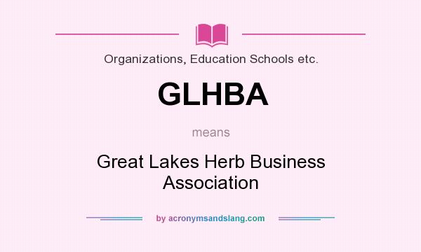 What does GLHBA mean? It stands for Great Lakes Herb Business Association