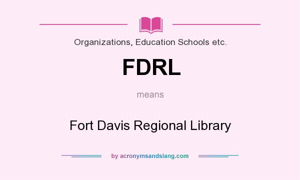 What does FDRL mean? It stands for Fort Davis Regional Library