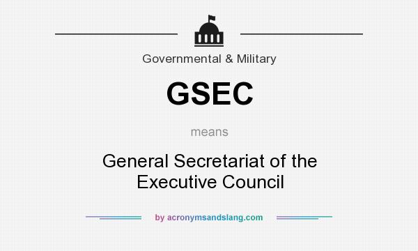What does GSEC mean? It stands for General Secretariat of the Executive Council