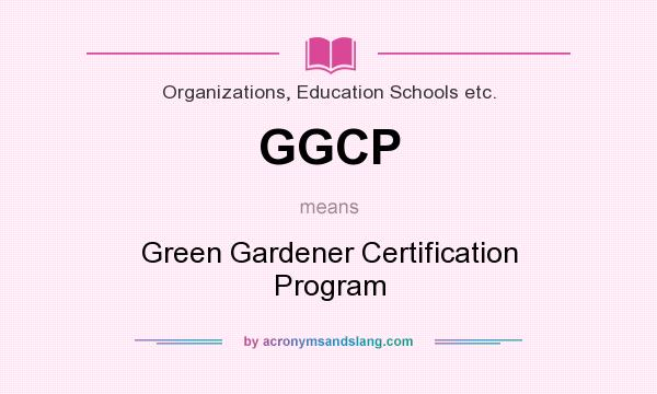 What does GGCP mean? It stands for Green Gardener Certification Program