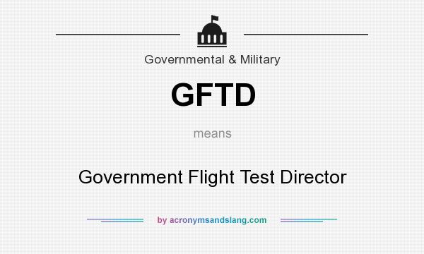 What does GFTD mean? It stands for Government Flight Test Director