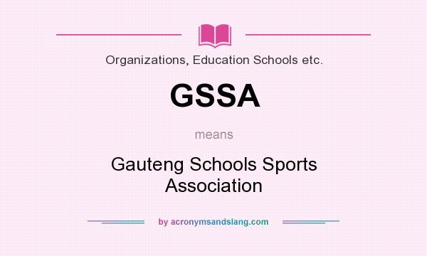 What does GSSA mean? It stands for Gauteng Schools Sports Association