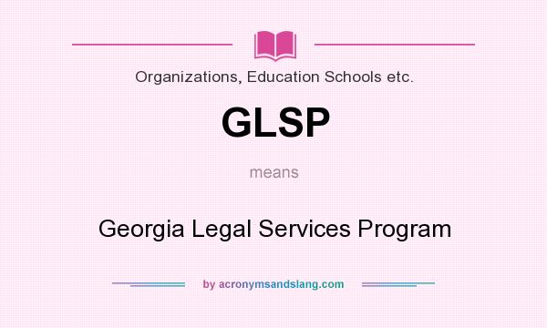 What does GLSP mean? It stands for Georgia Legal Services Program