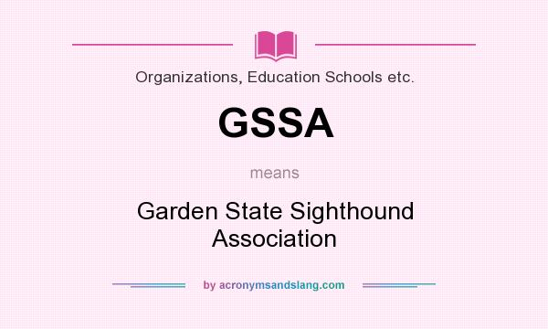 What does GSSA mean? It stands for Garden State Sighthound Association