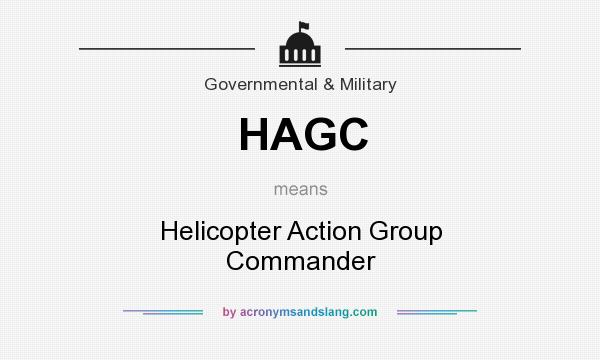 What does HAGC mean? It stands for Helicopter Action Group Commander