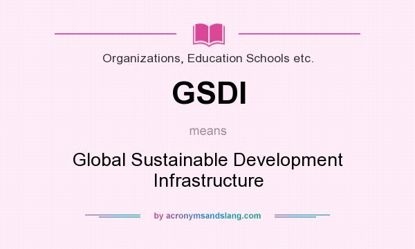 What does GSDI mean? It stands for Global Sustainable Development Infrastructure