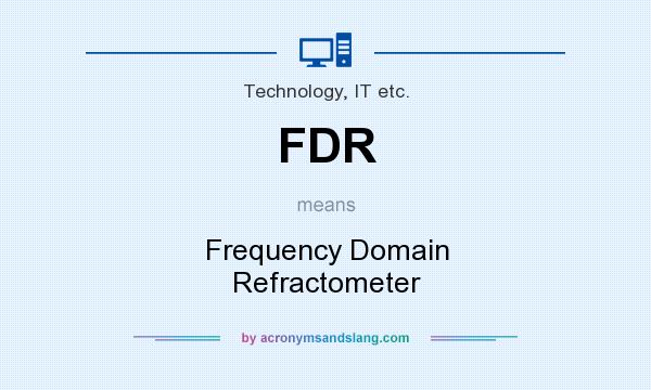 What does FDR mean? It stands for Frequency Domain Refractometer