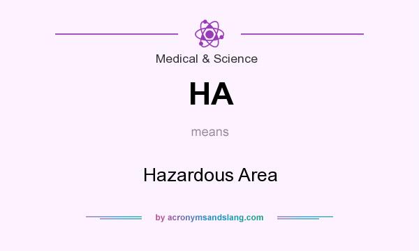 What does HA mean? It stands for Hazardous Area