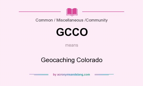 What does GCCO mean? It stands for Geocaching Colorado