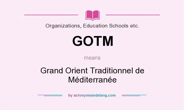 What does GOTM mean? It stands for Grand Orient Traditionnel de Méditerranée