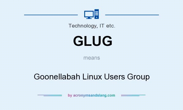What does GLUG mean? It stands for Goonellabah Linux Users Group