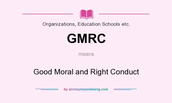 What does GMRC mean? It stands for Good Moral and Right Conduct