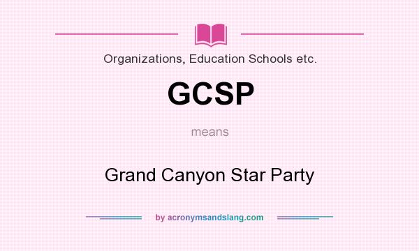 What does GCSP mean? It stands for Grand Canyon Star Party