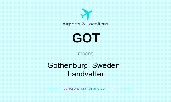What does GOT mean? It stands for Gothenburg, Sweden - Landvetter