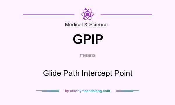 What does GPIP mean? It stands for Glide Path Intercept Point