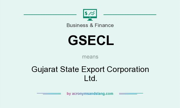 What does GSECL mean? It stands for Gujarat State Export Corporation Ltd.