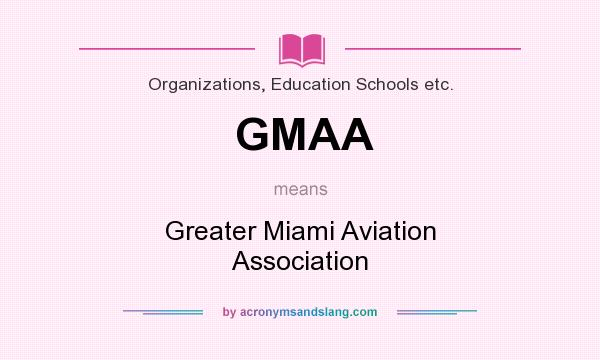 What does GMAA mean? It stands for Greater Miami Aviation Association