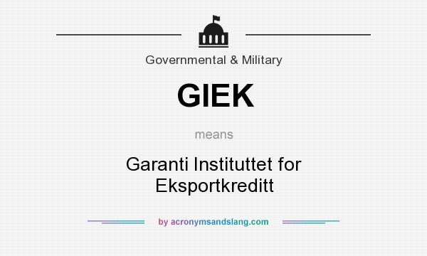 What does GIEK mean? It stands for Garanti Instituttet for Eksportkreditt