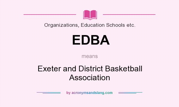 What does EDBA mean? It stands for Exeter and District Basketball Association