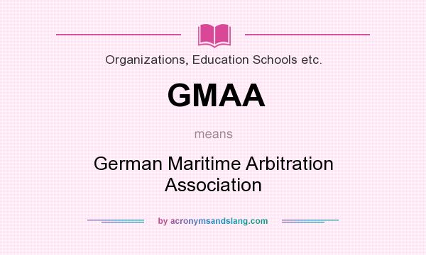 What does GMAA mean? It stands for German Maritime Arbitration Association