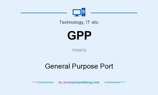 What does GPP mean? It stands for General Purpose Port