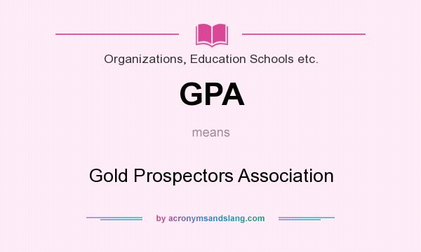 What does GPA mean? It stands for Gold Prospectors Association