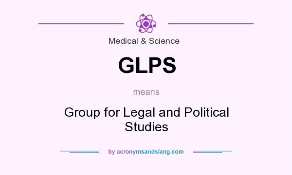 What does GLPS mean? It stands for Group for Legal and Political Studies