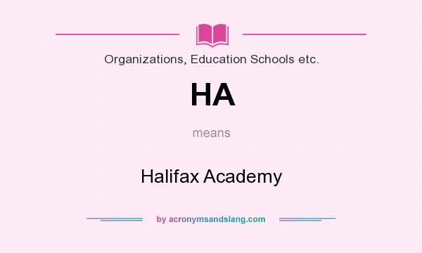 What does HA mean? It stands for Halifax Academy