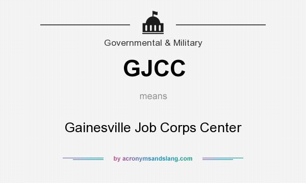 What does GJCC mean? It stands for Gainesville Job Corps Center