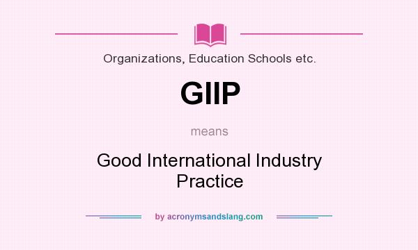 What does GIIP mean? It stands for Good International Industry Practice