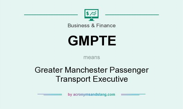 What does GMPTE mean? It stands for Greater Manchester Passenger Transport Executive