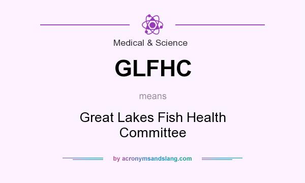 What does GLFHC mean? It stands for Great Lakes Fish Health Committee