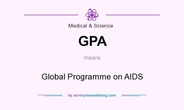 What does GPA mean? It stands for Global Programme on AIDS