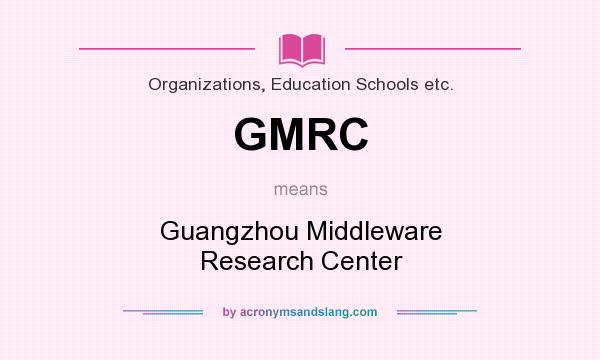 What does GMRC mean? It stands for Guangzhou Middleware Research Center