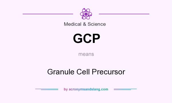 What does GCP mean? It stands for Granule Cell Precursor