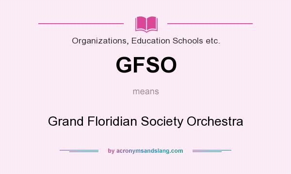 What does GFSO mean? It stands for Grand Floridian Society Orchestra