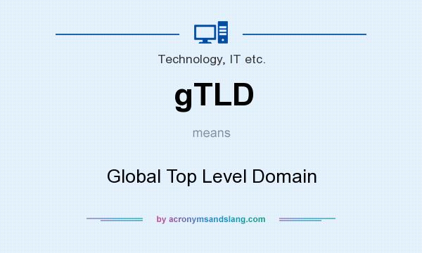 What does gTLD mean? It stands for Global Top Level Domain