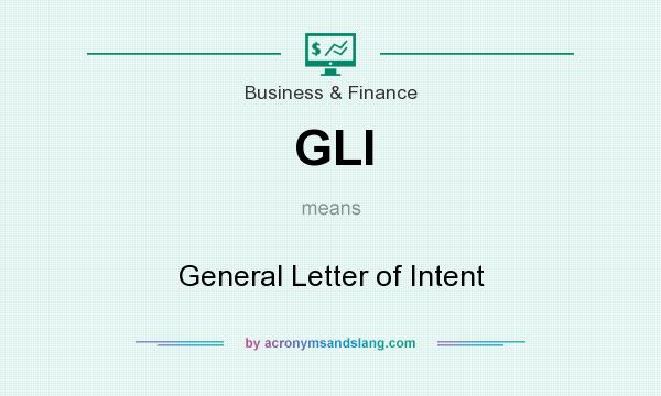 What does GLI mean? It stands for General Letter of Intent