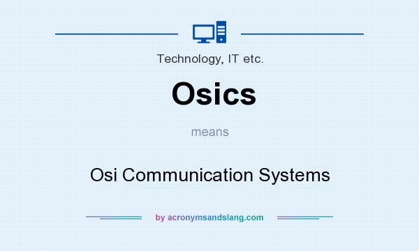 What does Osics mean? It stands for Osi Communication Systems
